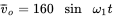 v overbar Subscript o Baseline equals 160 sine omega 1 t