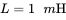 upper L equals 1 m normal upper H