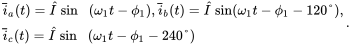 StartLayout 1st Row ModifyingAbove i With bar Subscript a Baseline left-parenthesis t right-parenthesis equals ModifyingAbove upper I With ˆ sine left-parenthesis omega 1 t minus phi 1 right-parenthesis comma ModifyingAbove i With bar Subscript b Baseline left-parenthesis t right-parenthesis equals ModifyingAbove upper I With ˆ sine left-parenthesis omega 1 t minus phi 1 minus 120 degree right-parenthesis comma 2nd Row ModifyingAbove i With bar Subscript c Baseline left-parenthesis t right-parenthesis equals ModifyingAbove upper I With ˆ sine left-parenthesis omega 1 t minus phi 1 minus 240 degree right-parenthesis EndLayout period