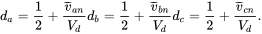 d Subscript a Baseline equals one-half plus StartFraction v overbar Subscript a n Baseline Over upper V Subscript d Baseline EndFraction d Subscript b Baseline equals one-half plus StartFraction v overbar Subscript b n Baseline Over upper V Subscript d Baseline EndFraction d Subscript c Baseline equals one-half plus StartFraction v overbar Subscript c n Baseline Over upper V Subscript d Baseline EndFraction period