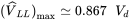 left-parenthesis ModifyingAbove upper V With ˆ Subscript upper L upper L Baseline right-parenthesis Subscript max Baseline asymptotically-equals 0.867 upper V Subscript d Baseline