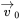 ModifyingAbove v With right-arrow Subscript 0