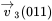 ModifyingAbove v With right-arrow Subscript 3 Baseline left-parenthesis 011 right-parenthesis