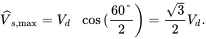 ModifyingAbove upper V With ˆ Subscript s comma max Baseline equals upper V Subscript d Baseline cosine left-parenthesis StartFraction 60 degree Over 2 EndFraction right-parenthesis equals StartFraction StartRoot 3 EndRoot Over 2 EndFraction upper V Subscript d Baseline period