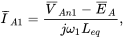 upper I overbar Subscript upper A Baseline 1 Baseline equals StartFraction upper V overbar Subscript upper A n Baseline 1 Baseline minus upper E overbar Subscript upper A Baseline Over j omega 1 upper L Subscript e q Baseline EndFraction comma