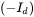 left-parenthesis minus upper I Subscript d Baseline right-parenthesis