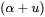 left-parenthesis alpha plus u right-parenthesis