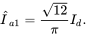 ModifyingAbove upper I With caret Subscript a Baseline 1 Baseline equals StartFraction StartRoot 12 EndRoot Over pi EndFraction upper I Subscript d Baseline period