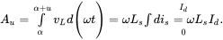 upper A Subscript u Baseline equals integral Subscript alpha Superscript alpha plus u Baseline v Subscript upper L Baseline d left-parenthesis omega t right-parenthesis equals omega upper L Subscript s Baseline integral d i Subscript s Baseline equals omega upper L Subscript s Baseline upper I Subscript d Baseline period Underscript 0 Overscript upper I Subscript d Endscripts