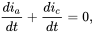 StartFraction d i Subscript a Baseline Over d t EndFraction plus StartFraction d i Subscript c Baseline Over d t EndFraction equals 0 comma