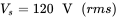 upper V Subscript s Baseline equals 120 normal upper V left-parenthesis r m s right-parenthesis