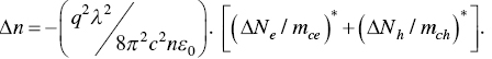 upper Delta n equals minus left-parenthesis StartFraction q squared lamda squared Over 8 pi squared c squared n epsilon 0 EndFraction right-parenthesis period left-parenthesis left-parenthesis upper Delta upper N Subscript e Baseline slash m Subscript c e Baseline right-parenthesis Superscript asterisk Baseline plus left-parenthesis upper Delta upper N Subscript h Baseline slash m Subscript c h Baseline right-parenthesis Superscript asterisk Baseline right-parenthesis period