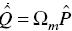 ModifyingAbove Above ModifyingAbove upper Q With Ë† With dot equals upper Omega Subscript m Baseline ModifyingAbove upper P With Ë†