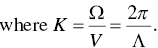 w h e r e upper K equals StartFraction upper Omega Over upper V EndFraction equals StartFraction 2 pi Over upper Lamda EndFraction period