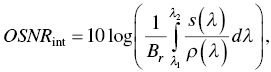 upper O upper S upper N upper R Subscript i n t Baseline equals 10 log left-parenthesis StartFraction 1 Over upper B Subscript r Baseline EndFraction integral Subscript lamda 1 Superscript lamda 2 Baseline StartFraction s left-parenthesis lamda right-parenthesis Over rho left-parenthesis lamda right-parenthesis EndFraction d lamda right-parenthesis comma