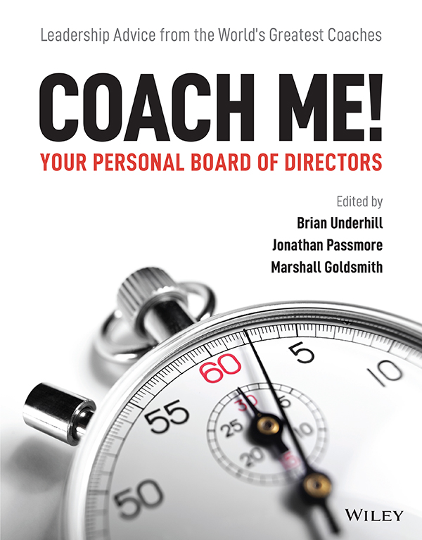 Cover: Coach Me! Your Personal Board of Directors: Leadership Advice from the World’s Greatest Coaches, by Brian Underhill, Jonathan Passmore and Marshall Goldsmith