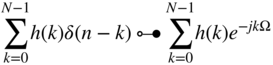 StartLayout 1st Row 1st Column sigma-summation Underscript k equals 0 Overscript upper N minus 1 Endscripts h left-parenthesis k right-parenthesis delta left-parenthesis n minus k right-parenthesis 2nd Column ring em-dash bullet 3rd Column sigma-summation Underscript k equals 0 Overscript upper N minus 1 Endscripts h left-parenthesis k right-parenthesis e Superscript minus j k normal upper Omega EndLayout