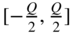 left-bracket minus StartFraction upper Q Over 2 EndFraction comma StartFraction upper Q Over 2 EndFraction right-bracket