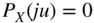 upper P Subscript upper X Baseline left-parenthesis j u right-parenthesis equals 0