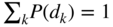 sigma-summation Underscript k Endscripts upper P left-parenthesis d Subscript k Baseline right-parenthesis equals 1