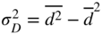 sigma Subscript upper D Superscript 2 Baseline equals d squared overbar minus d overbar squared