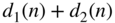 d 1 left-parenthesis n right-parenthesis plus d 2 left-parenthesis n right-parenthesis