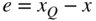 e equals x Subscript upper Q Baseline minus x