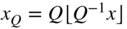 x Subscript upper Q Baseline equals upper Q left floor upper Q Superscript negative 1 Baseline x right floor