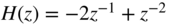 upper H left-parenthesis z right-parenthesis equals minus 2 z Superscript negative 1 Baseline plus z Superscript negative 2