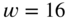 w equals 16