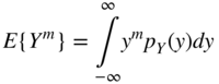 StartLayout 1st Row 1st Column upper E left-brace upper Y Superscript m Baseline right-brace 2nd Column equals integral Subscript negative infinity Superscript infinity Baseline y Superscript m Baseline p Subscript upper Y Baseline left-parenthesis y right-parenthesis d y EndLayout