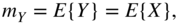 m Subscript upper Y Baseline equals upper E left-brace upper Y right-brace equals upper E left-brace upper X right-brace comma