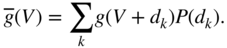 ModifyingAbove g With bar left-parenthesis upper V right-parenthesis equals sigma-summation Underscript k Endscripts g left-parenthesis upper V plus d Subscript k Baseline right-parenthesis upper P left-parenthesis d Subscript k Baseline right-parenthesis period