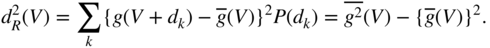 d Subscript upper R Superscript 2 Baseline left-parenthesis upper V right-parenthesis equals sigma-summation Underscript k Endscripts left-brace g left-parenthesis upper V plus d Subscript k Baseline right-parenthesis minus ModifyingAbove g With bar left-parenthesis upper V right-parenthesis right-brace squared upper P left-parenthesis d Subscript k Baseline right-parenthesis equals ModifyingAbove g squared With bar left-parenthesis upper V right-parenthesis minus left-brace ModifyingAbove g With bar left-parenthesis upper V right-parenthesis right-brace squared period