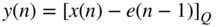 y left-parenthesis n right-parenthesis equals left-bracket x left-parenthesis n right-parenthesis minus e left-parenthesis n minus 1 right-parenthesis right-bracket Subscript upper Q