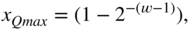 StartLayout 1st Row 1st Column x Subscript upper Q m a x 2nd Column equals left-parenthesis 1 minus 2 Superscript minus left-parenthesis w minus 1 right-parenthesis Baseline right-parenthesis comma EndLayout