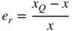 e Subscript r Baseline equals StartFraction x Subscript upper Q Baseline minus x Over x EndFraction