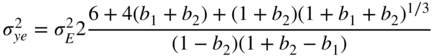 sigma Subscript y e Superscript 2 Baseline equals sigma Subscript upper E Superscript 2 Baseline 2 StartFraction 6 plus 4 left-parenthesis b 1 plus b 2 right-parenthesis plus left-parenthesis 1 plus b 2 right-parenthesis left-parenthesis 1 plus b 1 plus b 2 right-parenthesis Superscript 1 slash 3 Baseline Over left-parenthesis 1 minus b 2 right-parenthesis left-parenthesis 1 plus b 2 minus b 1 right-parenthesis EndFraction