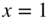 x equals 1