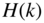 upper H left-parenthesis k right-parenthesis