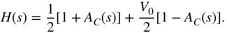 upper H left-parenthesis s right-parenthesis equals one half left-bracket 1 plus upper A Subscript upper C Baseline left-parenthesis s right-parenthesis right-bracket plus StartFraction upper V 0 Over 2 EndFraction left-bracket 1 minus upper A Subscript upper C Baseline left-parenthesis s right-parenthesis right-bracket period