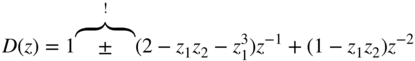 upper D left-parenthesis z right-parenthesis equals 1 ModifyingAbove Above ModifyingAbove plus-or-minus With presentation form for vertical left-brace With factorial left-parenthesis 2 minus z 1 z 2 minus z 1 cubed right-parenthesis z Superscript negative 1 Baseline plus left-parenthesis 1 minus z 1 z 2 right-parenthesis z Superscript negative 2