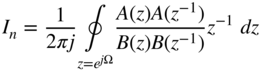 upper I Subscript n Baseline equals StartFraction 1 Over 2 pi j EndFraction contour-integral Underscript z equals e Superscript j normal upper Omega Baseline Endscripts StartFraction upper A left-parenthesis z right-parenthesis upper A left-parenthesis z Superscript negative 1 Baseline right-parenthesis Over upper B left-parenthesis z right-parenthesis upper B left-parenthesis z Superscript negative 1 Baseline right-parenthesis EndFraction z Superscript negative 1 Baseline d z