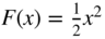 upper F left-parenthesis x right-parenthesis equals one half x squared