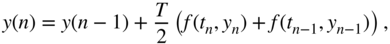 y left-parenthesis n right-parenthesis equals y left-parenthesis n minus 1 right-parenthesis plus StartFraction upper T Over 2 EndFraction left-parenthesis f left-parenthesis t Subscript n Baseline comma y Subscript n Baseline right-parenthesis plus f left-parenthesis t Subscript n minus 1 Baseline comma y Subscript n minus 1 Baseline right-parenthesis right-parenthesis comma