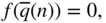 f left-parenthesis ModifyingAbove q With bar left-parenthesis n right-parenthesis right-parenthesis equals 0 comma
