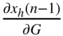 StartFraction partial-differential x Subscript h Baseline left-parenthesis n minus 1 right-parenthesis Over partial-differential upper G EndFraction