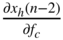 StartFraction partial-differential x Subscript h Baseline left-parenthesis n minus 2 right-parenthesis Over partial-differential f Subscript c Baseline EndFraction