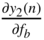 StartFraction partial-differential y 2 left-parenthesis n right-parenthesis Over partial-differential f Subscript b Baseline EndFraction