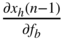 StartFraction partial-differential x Subscript h Baseline left-parenthesis n minus 1 right-parenthesis Over partial-differential f Subscript b Baseline EndFraction